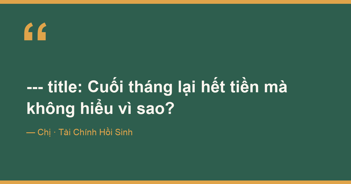 ---
title: Cuối tháng lại hết tiền mà không hiểu vì sao?