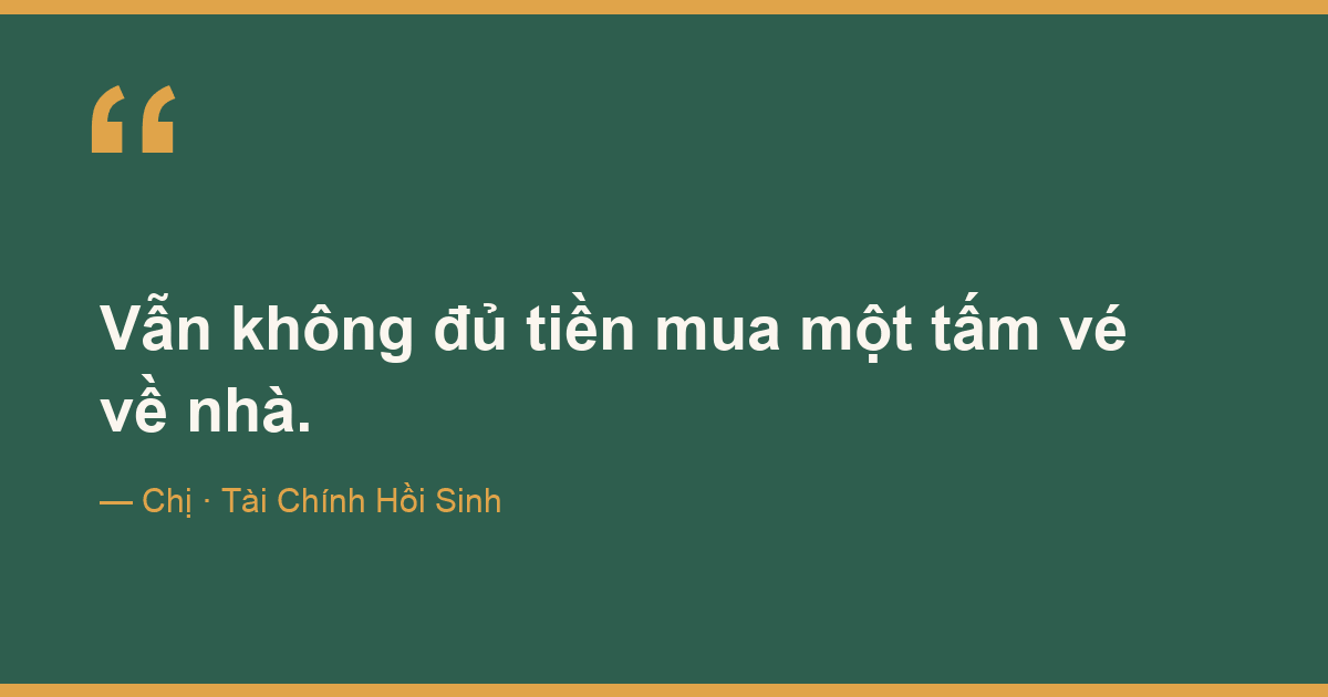 Vẫn không đủ tiền mua một tấm vé về nhà.
